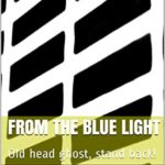 From the blue light: Old head ghost, stand back!