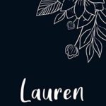 Lauren: Floral Design Journal / Notebook With Personalized Name And Flowers Birthday Gifts, Valentine Day Gift For Women & Girl, Mom, Sister or … Dark Blue Background Cover, Matte Finish