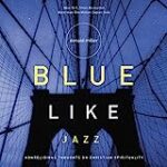 Blue Like Jazz: Nonreligious Thoughts on Christian Spirituality