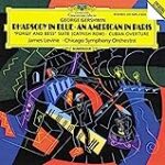 Gershwin: Rhapsody in Blue / An American in Paris / Porgy and Bess Suite (Catfish Row) / Cuban Overture