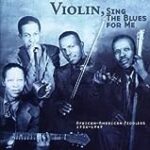 Violin, Sing The Blues For Me: African-American Fiddlers 1926-1949