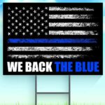 Consortium Companies WE Back The Blue 24″x18″ Yard Lawn Sign w/Stake Supporting Law Enforcement Police Department Blue Lives Matter American USA Flag