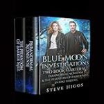 Blue Moon Investigations Two Book Starter Set: Paranormal Nonsense & The Phantom of Barker Mill in one Volume